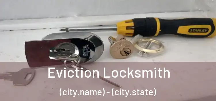  Eviction Locksmith (city.name) - (city.state)
